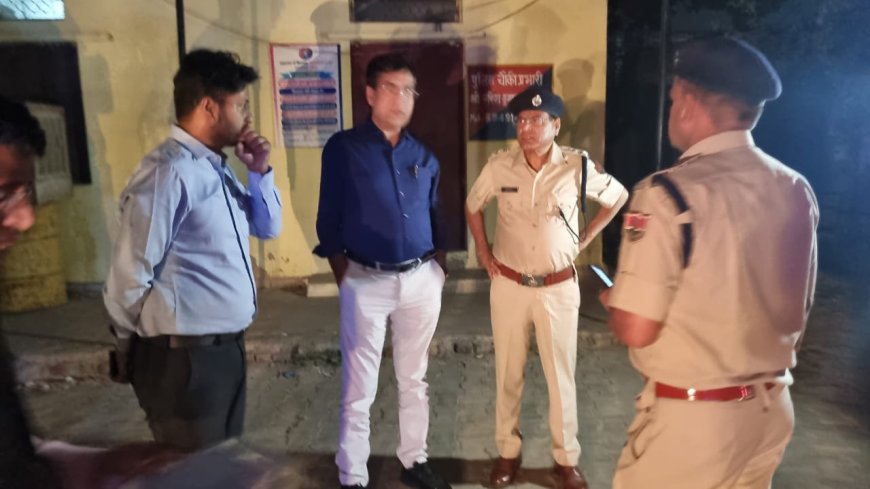 आदर्श आचार संहिता की अनुपालना में जिला कलेक्टर तथा जिला पुलिस अधीक्षक ने किया देर रात भ्रमण